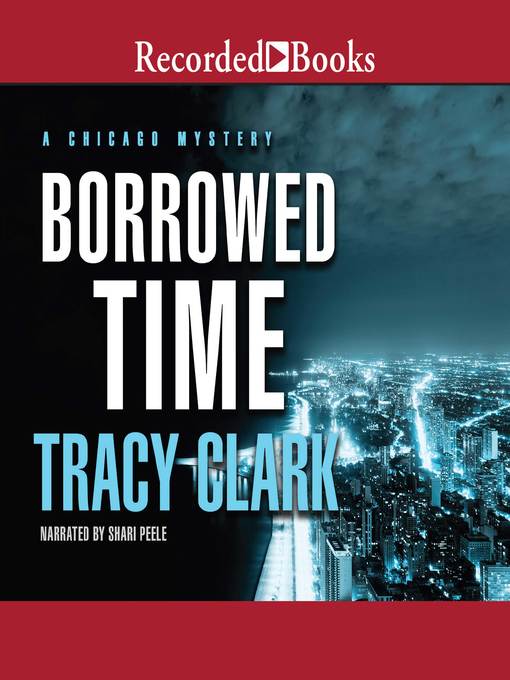 Title details for Borrowed Time by Tracy Clark - Available